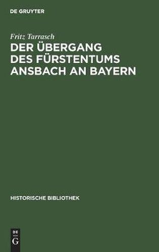 Cover image for Der UEbergang Des Furstentums Ansbach an Bayern