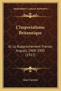 Cover image for L'Imperialisme Britannique: Et Le Rapprochement Franco-Anglais, 1900-1903 (1917)