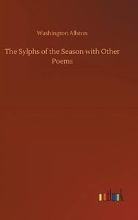 Cover image for The Sylphs of the Season with Other Poems