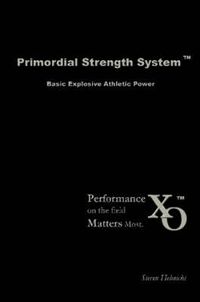 Cover image for Primordial Strength System: Basic Explosive Athletic Power