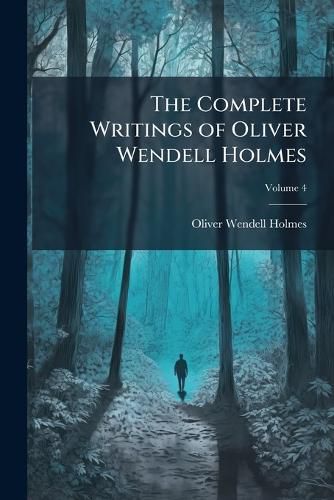 Cover image for The Complete Writings of Oliver Wendell Holmes;