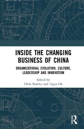 Cover image for Inside the Changing Business of China: Organizational Evolution, Culture, Leadership and Innovation