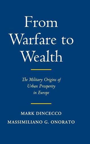 Cover image for From Warfare to Wealth: The Military Origins of Urban Prosperity in Europe