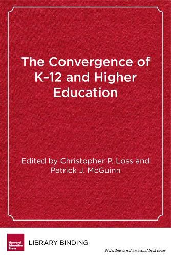 Cover image for The Convergence of K-12 and Higher Education: Policies and Programs in a Changing Era