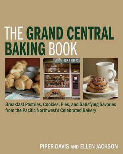 The Grand Central Baking Book: Home-baked Pastries, Cookies, Pies, and Family Favorites from the Pacific Northwest's Beloved Bakery