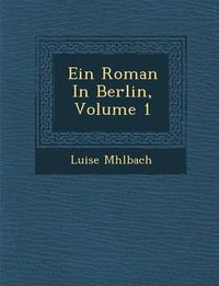 Cover image for Ein Roman in Berlin, Volume 1