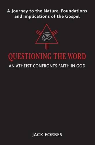 Cover image for Questioning the Word: An Atheist Confronts Faith In God