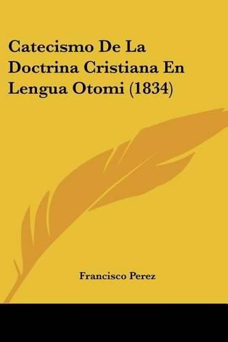 Cover image for Catecismo de La Doctrina Cristiana En Lengua Otomi (1834)