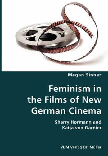 Cover image for Feminism in the Films of New German Cinema- Sherry Hormann and Katja von Garnier