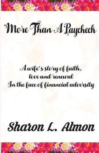 Cover image for More Than A Paycheck: A Wife's Story of Faith, love and renewal in the face of financial adversity