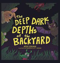 Cover image for The Deep Dark Depths of the Backyard