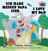 Cover image for Ich habe meinen Papa lieb I Love My Dad: German English Bilingual Edition