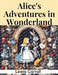 Cover image for Alice's Adventures in Wonderland