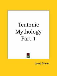 Cover image for Teutonic Mythology Vol. 1 (1883)