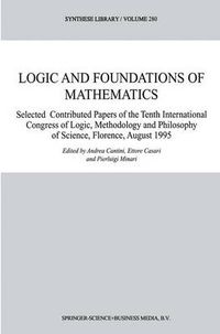 Cover image for Logic and Foundations of Mathematics: Selected Contributed Papers of the Tenth International Congress of Logic, Methodology and Philosophy of Science, Florence, August 1995