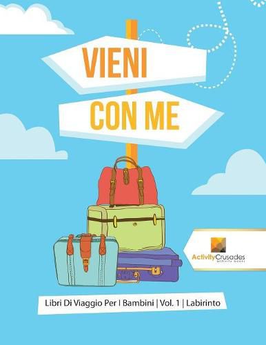 Vieni Con Me: Libri Di Viaggio Per I Bambini Vol. 1 Labirinto