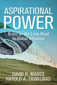 Cover image for Aspirational Power: Brazil on the Long Road to Global Influence