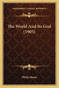 Cover image for The World and Its God (1905)