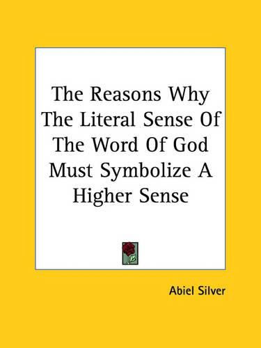 Cover image for The Reasons Why the Literal Sense of the Word of God Must Symbolize a Higher Sense