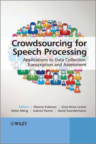 Cover image for Crowdsourcing for Speech Processing: Applications to Data Collection, Transcription and Assessment