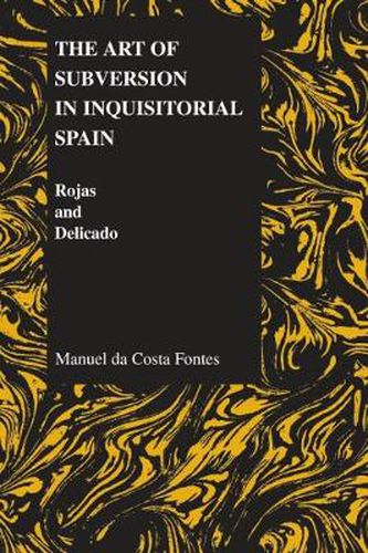 Cover image for The Art of Subversion in Inquisitorial Spain: Rojas and Delicado