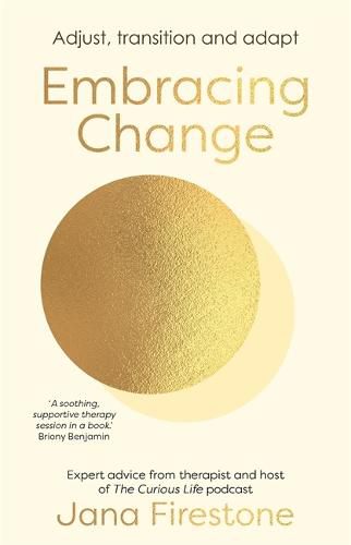 Embracing Change: Adjust, transition and adapt - expert advice from therapist and host of The Curious Life podcast, Jana Firestone