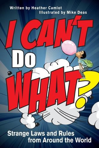 Cover image for I Can't Do What?: Strange Laws and Rules from Around the World