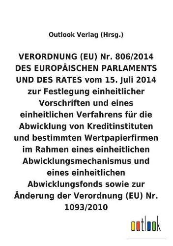 Verordnung (Eu) Zur Festlegung Einheitlicher Vorschriften Und Eines Einheitlichen Verfahrens Fur Die Abwicklung Von Kreditinstituten Und Bestimmten Wertpapierfirmen Im Rahmen Eines Einheitlichen Abwicklungsmechanismus Und Eines Einheitlichen Abwicklungsfo