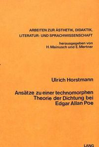Cover image for Ansaetze Zu Einer Technomorphen Theorie Der Dichtung Bei Edgar Allen Poe