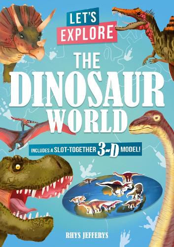 Cover image for Let's Explore The Dinosaur World: Includes a Slot-Together 3-D Model!