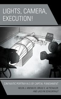 Cover image for Lights, Camera, Execution!: Cinematic Portrayals of Capital Punishment