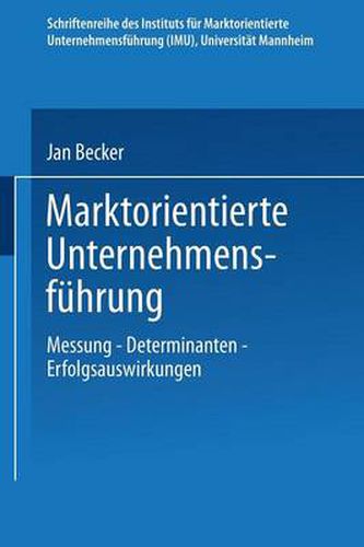 Cover image for Marktorientierte Unternehmensfuhrung: Messung - Determinanten - Erfolgsauswirkungen