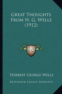 Cover image for Great Thoughts from H. G. Wells (1912)