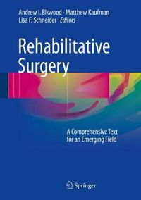 Cover image for Rehabilitative Surgery: A Comprehensive Text for an Emerging Field