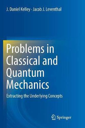 Cover image for Problems in Classical and Quantum Mechanics: Extracting the Underlying Concepts