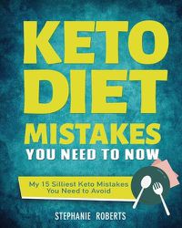 Cover image for Keto Diet Mistakes You Need to Know: My 15 Silliest Keto Mistakes You Need to Avoid