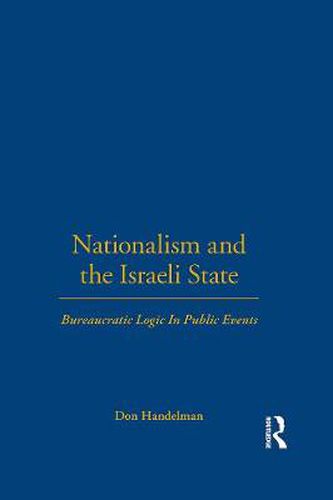 Cover image for Nationalism and the Israeli State: Bureaucratic Logic In Public Events