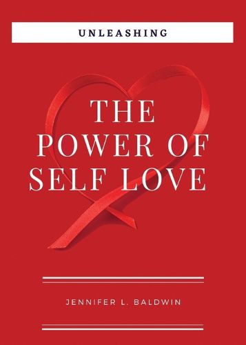 Unleashing The Power of Self-Love