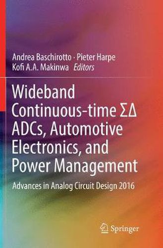 Cover image for Wideband Continuous-time    ADCs, Automotive Electronics, and Power Management: Advances in Analog Circuit Design 2016