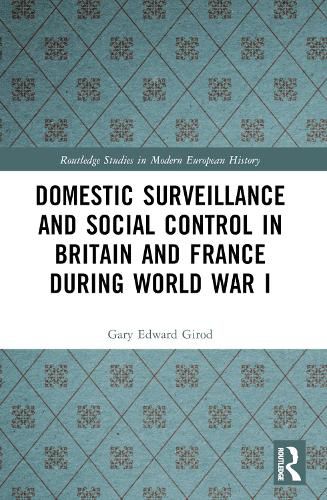 Cover image for Domestic Surveillance and Social Control in Britain and France during World War I
