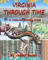 Cover image for Virginia Through Time: A Natural History Atlas