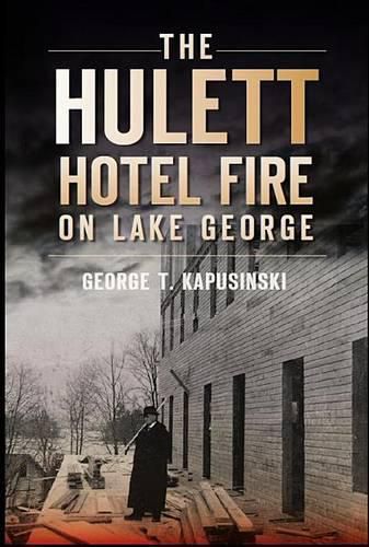 Cover image for The Hulett Hotel Fire on Lake George