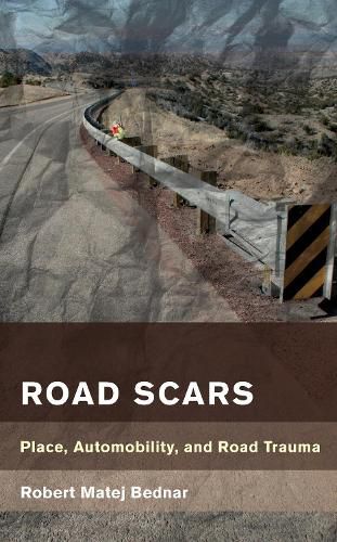Cover image for Road Scars: Place, Automobility, and Road Trauma