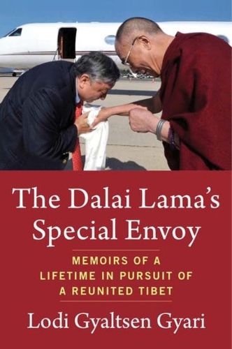 Cover image for The Dalai Lama's Special Envoy: Memoirs of a Lifetime in Pursuit of a Reunited Tibet