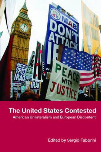 Cover image for The United States Contested: American Unilateralism and European Discontent