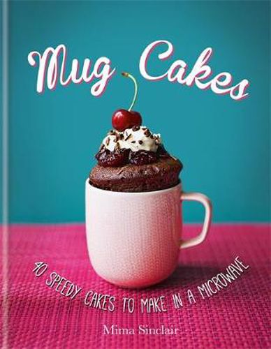 Cover image for Mug Cakes: 40 speedy cakes to make in a microwave