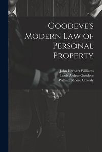 Cover image for Goodeve's Modern law of Personal Property