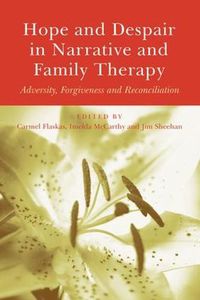 Cover image for Hope and Despair in Narrative and Family Therapy: Adversity, Forgiveness and Reconciliation