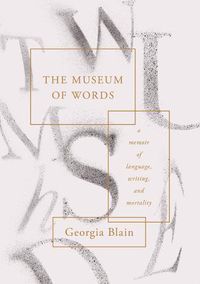 Cover image for The Museum of Words: A Memoir of Language, Writing, and Mortality