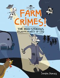 Cover image for Farm Crimes! the Moo-Sterious Disappearance of Cow